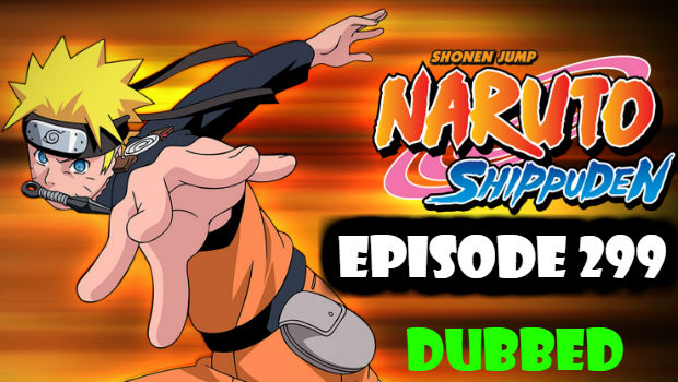 Naruto Shippuden Episode 299 English Dubbed
