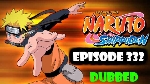 Naruto Shippuden Episode 332 English Dubbed
