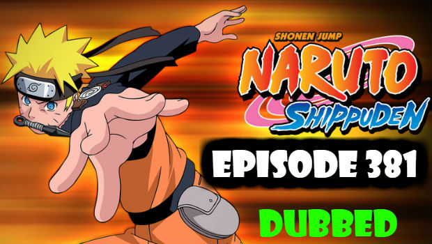 Naruto Shippuden Episode 381 English Dubbed