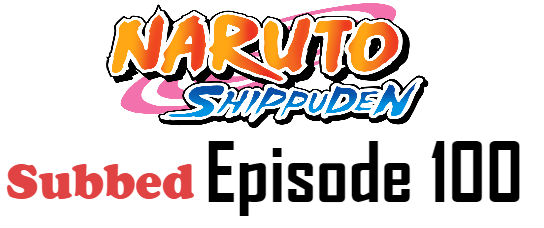 Naruto Shippuden Episode 100 English Subbed