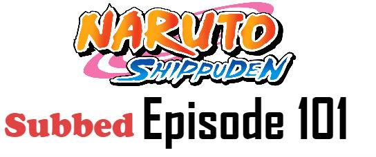 Naruto Shippuden Episode 101 English Subbed