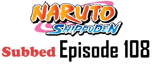 Naruto Shippuden Episode 108 English Subbed