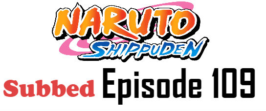 Naruto Shippuden Episode 109 English Subbed