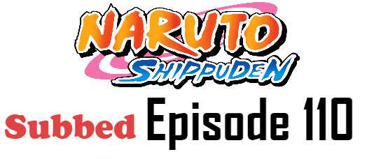 Naruto Shippuden Episode 110 English Subbed