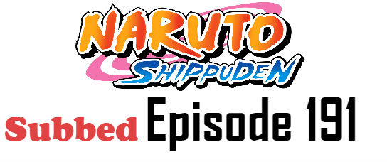 Naruto Shippuden Episode 191 English Subbed