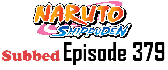 Naruto Shippuden Episode 379 English Subbed
