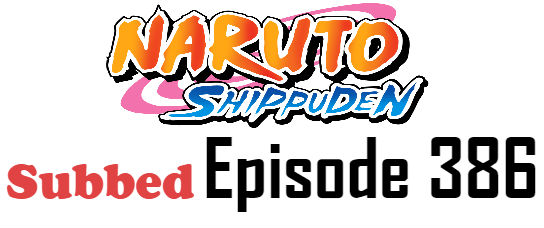 naruto shippuden episode 386 english dubbed kissanime