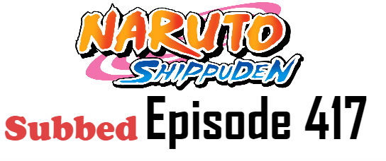naruto shippuden episode 417 english dubbed watch online