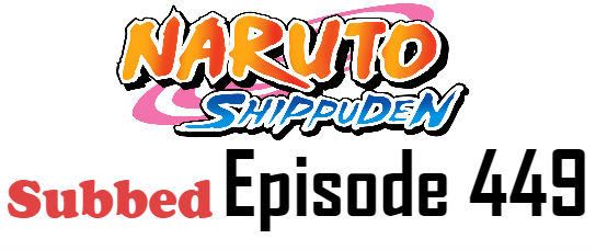 Naruto Shippuden Episode 449 English Subbed