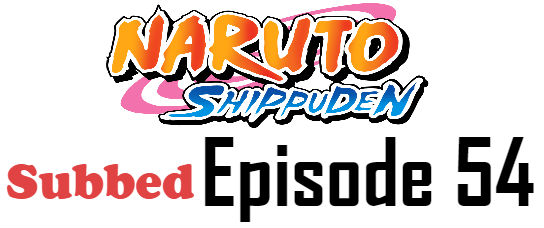 Naruto Shippuden Episode 54 English Subbed
