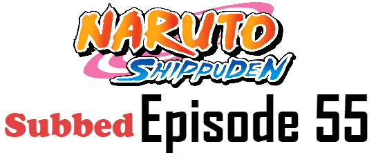 Naruto Shippuden Episode 55 English Subbed