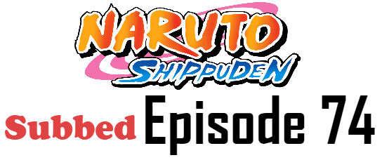 Naruto Shippuden Episode 74 English Subbed